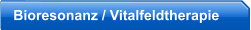Bioresonanz / Vitalfeldtherapie