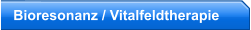 Bioresonanz / Vitalfeldtherapie