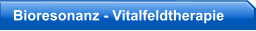 Bioresonanz - Vitalfeldtherapie