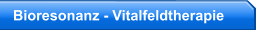 Bioresonanz - Vitalfeldtherapie